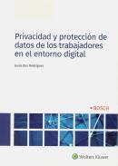 Privacidad y protecci�n de datos de los trabajadores en el entorno digital