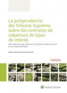 La jurisprudencia del Tribunal Supremo sobre los contratos de cobertura de tipos de inter�s