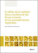 El reflejo de la realidad f�sica y jur�dica de las fincas a trav�s de los procedimientos registrales