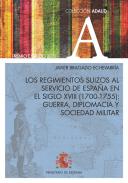 Los regimientos suizos al servicio de Espa�a en el siglo XVIII (1700-1755)