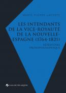 Les intendants de la vice-royaut� de la Nouvelle-Espagne (1764-1821)