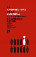 La aquitectura de la violencia y la seguridad en Am�rica Latina