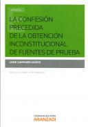 La confesi�n precedida de la obtenci�n inconstitucional de fuentes de prueba