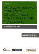 Regulaci�n jur�dica y preventiva de la seguridad y salud de la mujer trabajadora