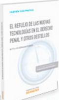 El reflejo de las nuevas tecnolog�as en el derecho penal y otros destellos
