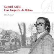 Gabriel Aresti, una biograf�a de Bilbao