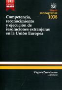 Competencia, reconocimiento y ejecuci�n de resoluciones extranjeras en la Uni�n Europea