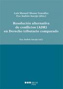 Resoluci�n alternativa de conflictos (ADR) en Derecho tributario comparado