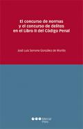 El concurso de normas y el concurso de delitos en el Libro II del C�digo Penal