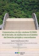 Comentarios a la Ley catalana 15/2009, de 22 de julio, de mediaci�n en el �mbito del Derecho privado y concordantes