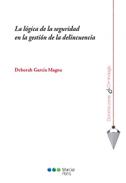 La l�gica de la seguridad en la gesti�n de la delincuencia