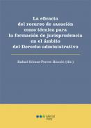 La eficacia de del recurso de casaci�n como t�cnica para la formaci�n de jurisprudencia en el �mbito del Derecho administrativo