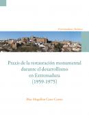 Praxis de la restauraci�n monumental durante el desarrollismo en Extremadura (1959-1975)