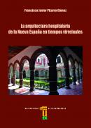 La arquitectura hospitalaria de la Nueva Espa�a en tiempos virreinales