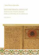 Historiograf�a andalus� : manual de fuentes �rabes para la historia de Al-�ndalus, 2