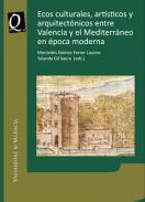 Ecos culturales, art�sticos y arquitect�nicos entre Valencia y el Mediterr�neo en �poca moderna