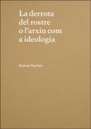 La derrota del rostre o l'arxiu com a ideologia