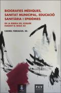Biografies m�diques, sanitat municipal, educaci� sanit�ria i epid�mies