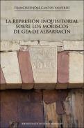 La represi�n inquisitorial sobre los moriscos de Gea de Albarrac�n