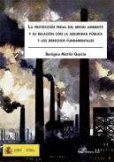 La protecci�n penal del medio ambiente y su relaci�n con la seguridad p�blica y los derechos fundamentales
