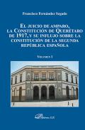 El juicio de amparo, la Constituci�n de Quer�taro de 1917, y su influjo sobre la constituci�n de la segunda rep�blica espa�ola, 1