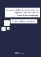 La creaci�n legislativa en materia penal en los siglos de la codificaci�n, XIX-XX