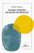 Cultura e pol�tica na Galicia do s�culo XX