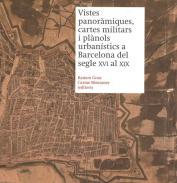 Vistes panor�miques, cartes militars i pl�nols urban�stics a Barcelona del segle XVI al XIX