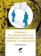 Procesos de comunicaci�n en publicidad, relaciones p�blicas y audiovisual