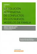 La soluci�n alternativa de conflictos en los nuevos modelos de familia