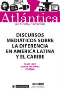 Discursos medi�ticos sobre la diferencia en Am�rica Latina y el Caribe