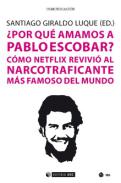 �Por qu� amamos a Pablo Escobar?