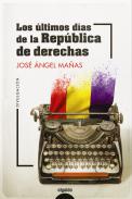Los �ltimos d�as de la Rep�blica de derechas