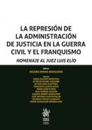 La represi�n de la administraci�n de justicia en la Guerra Civil y el franquismo