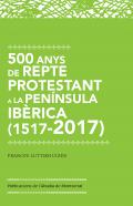 500 anys de repte protestant a la Pen�nsula Ib�rica (1517-2017)