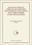 Libre de les costumes dels h�mens e dels oficis dels nobles sobre lo joc dels escachs