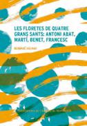 Les floretes de quatre grans sants: Antoni abat, Mart�, Benet, Francesc
