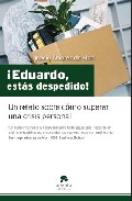 �Eduardo, est�s despedido!