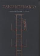 Tricentenario. Biblioteca Nacional de Espa�a