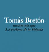 Tom�s Bret�n, mucho m�s que La verbena de la Paloma