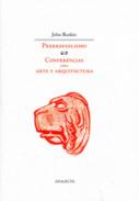 Prerrafaelismo ; Conferencias sobre arte y arquitectura