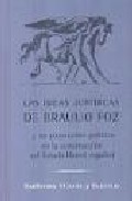 Las ideas jur�dicas de Braulio Foz y su proyecci�n pol�tica en la construcci�n del Estado liberal espa�ol