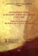 Documentos sobre la Segunda Uni�n Aragonesa (1347-1348)