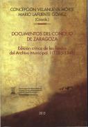 Documentos del Concejo de Zaragoza, edici�n cr�tica de los fondos del Archivo Municipal, 1