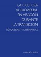 La cultura audiovisual en Arag�n durante la Transici�n