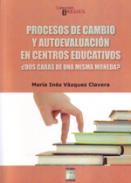 Procesos de cambio y autoevaluaci�n en centros educativos