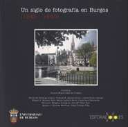 Un siglo de fotograf�a en Burgos, 1840-1940