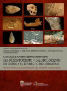 Los cazadores recolectores del Pleistoceno y del Holoceno en Iberia y el Estrecho de Gibraltar