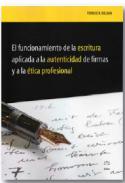 El funcionamiento de la escritura aplicada a la autenticidad de firmas y a la �tica profesional