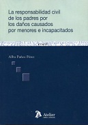 La responsabilidad civil de los padres por los da�os causados por menores e incapacitados